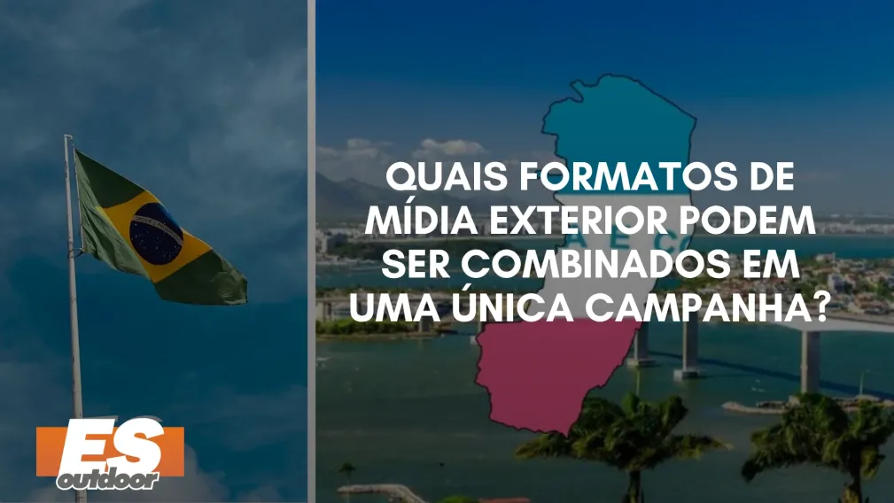 Quais Formatos de M&iacute;dia Exterior Podem Ser Combinados em uma &Uacute;nica Campanha?