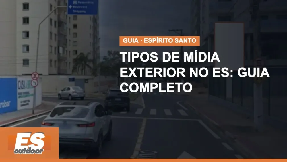 Tipos de m&iacute;dia exterior no Esp&iacute;rito Santo: guia completo e como encontrar pontos