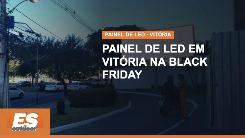 Painel de LED em Vit&oacute;ria: como anunciar na Black Friday 2026