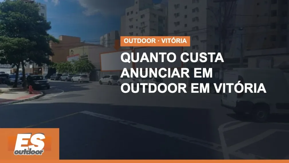 Quanto custa anunciar em outdoor em Vit&oacute;ria: o que define o pre&ccedil;o