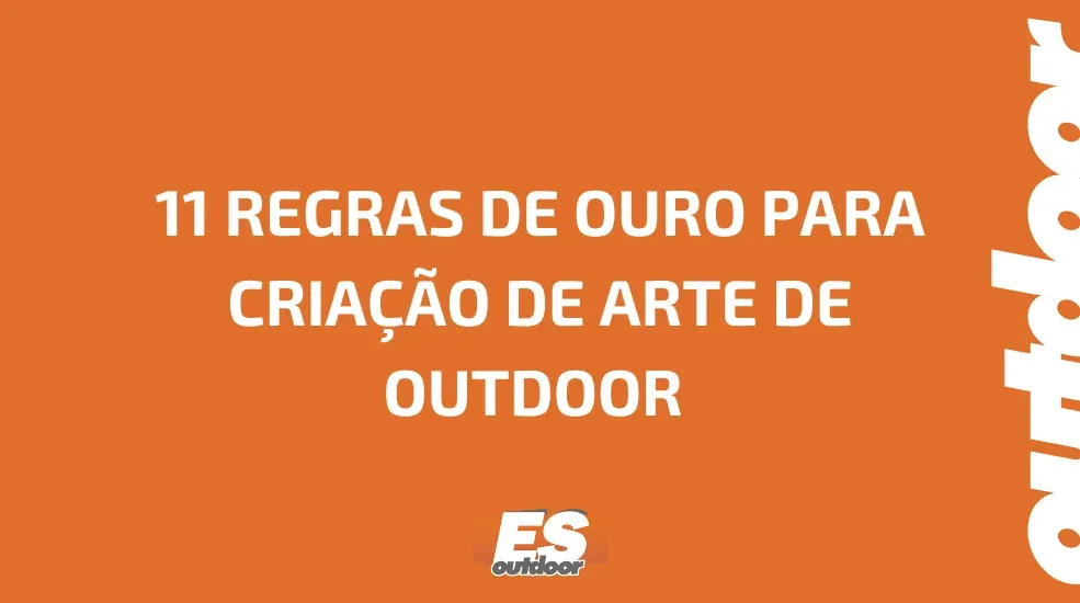 11 REGRAS DE OURO PARA CRIA&Ccedil;&Atilde;O DE ARTE DE OUTDOOR 