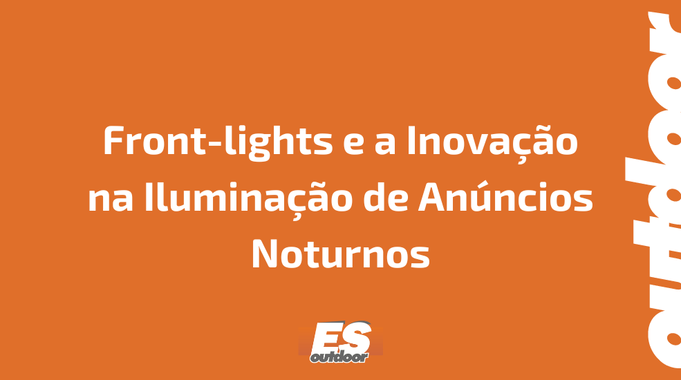 Front-lights e a Inova&ccedil;&atilde;o na Ilumina&ccedil;&atilde;o de An&uacute;ncios Noturnos