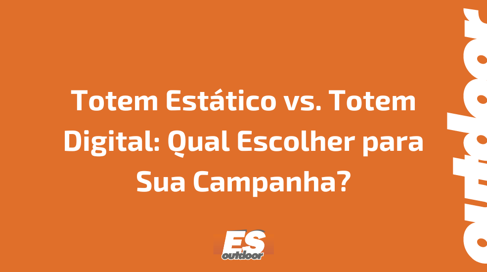 Totem Est&aacute;tico vs. Totem Digital: Qual Escolher para Sua Campanha?