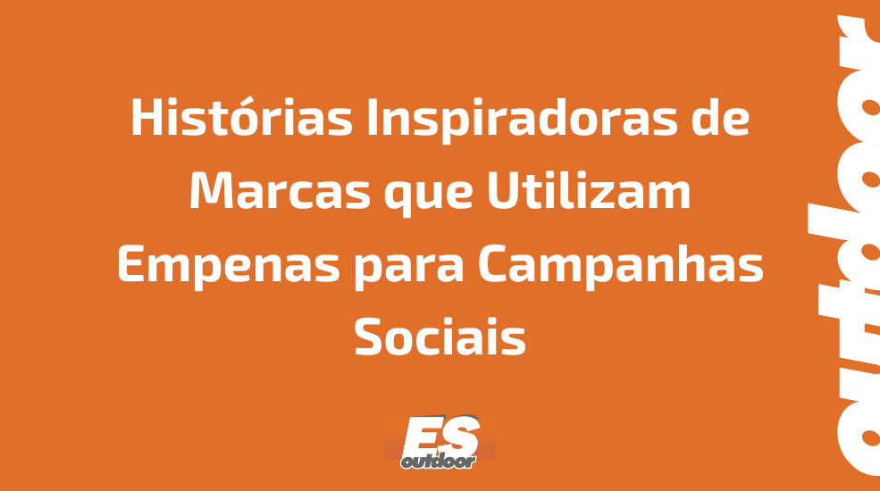 Hist&oacute;rias Inspiradoras de Marcas que Utilizam Empenas para Campanhas Sociais