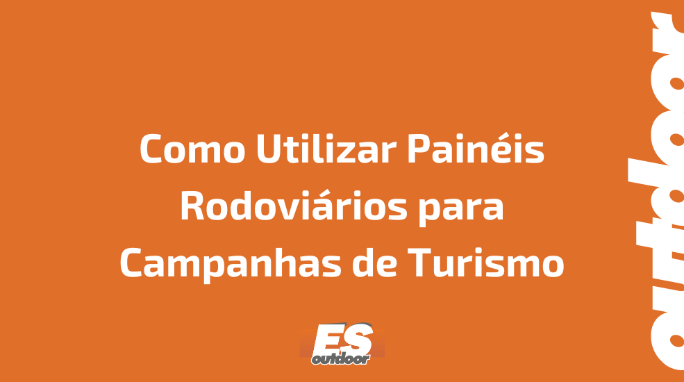 Como Utilizar Pain&eacute;is Rodovi&aacute;rios para Campanhas de Turismo