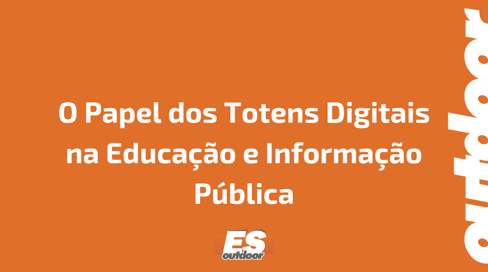 O Papel dos Totens Digitais na Educa&ccedil;&atilde;o e Informa&ccedil;&atilde;o P&uacute;blica