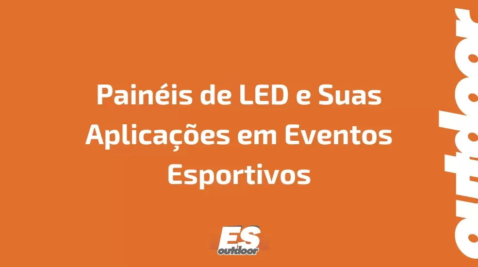 Pain&eacute;is de LED e Suas Aplica&ccedil;&otilde;es em Eventos Esportivos