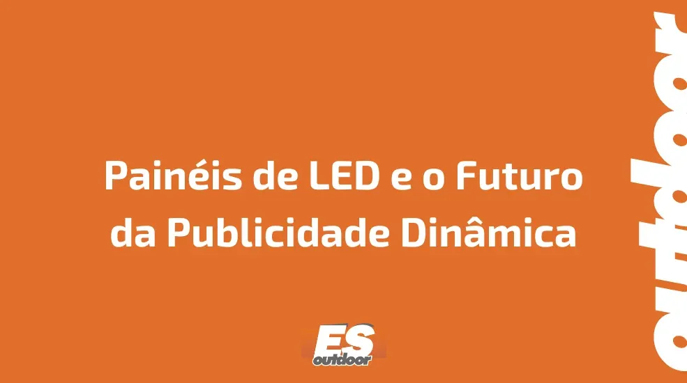 Pain&eacute;is de LED e o Futuro da Publicidade Din&acirc;mica