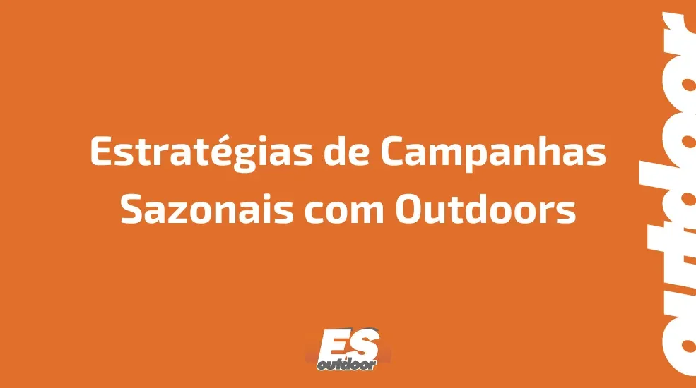 Estrat&eacute;gias de Campanhas Sazonais com Outdoors