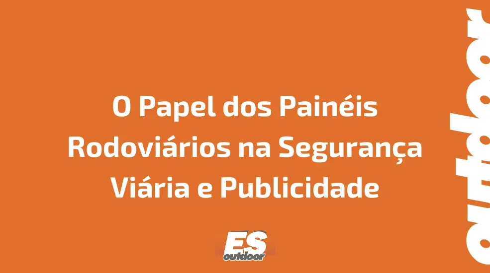 O Papel dos Pain&eacute;is Rodovi&aacute;rios na Seguran&ccedil;a Vi&aacute;ria e Publicidade