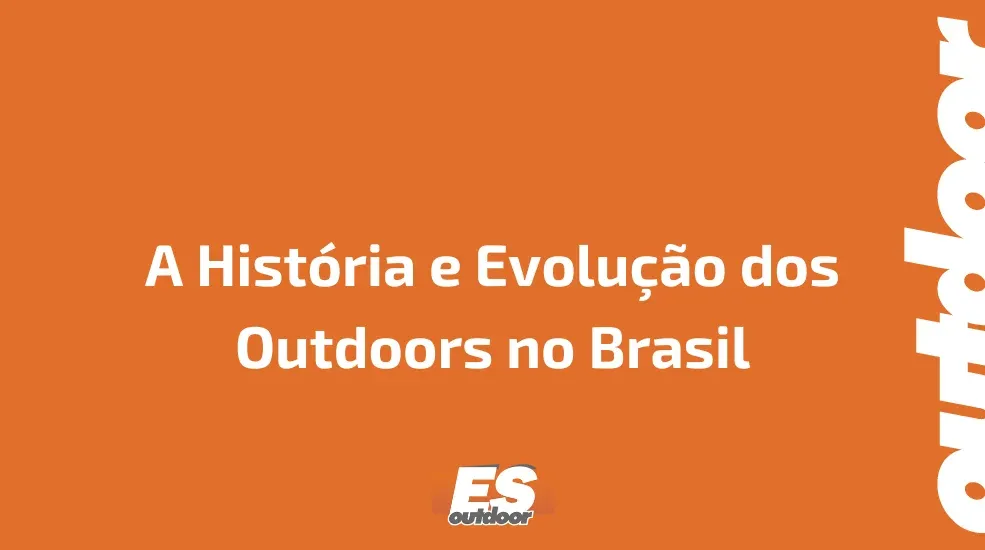 A Hist&oacute;ria e Evolu&ccedil;&atilde;o dos Outdoors no Brasil