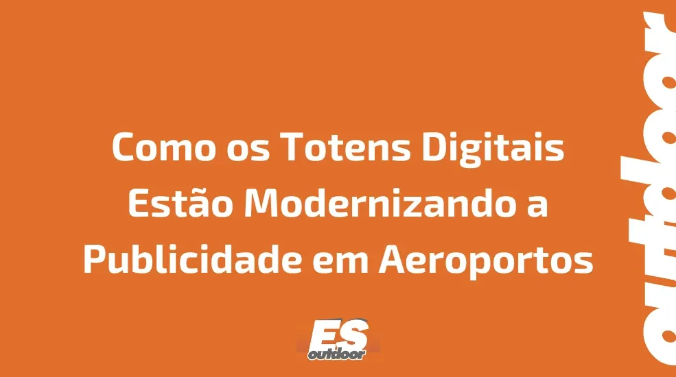 Como os Totens Digitais Est&atilde;o Modernizando a Publicidade em Aeroportos