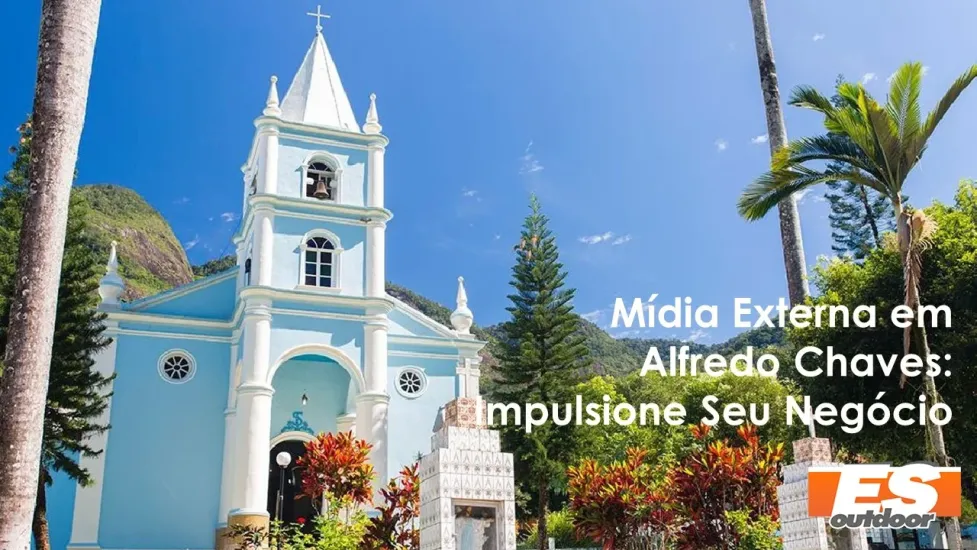 M&iacute;dia Externa em Alfredo Chaves: Impulsione Seu Neg&oacute;cio com a ESOUTDOOR