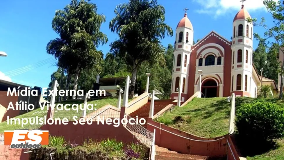 M&iacute;dia Externa em At&iacute;lio Viv&aacute;cqua: Impulsione Seu Neg&oacute;cio com a ESOUTDOOR