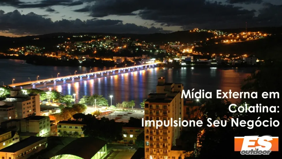 M&iacute;dia Externa em Colatina: Impulsione Seu Neg&oacute;cio com a ESOUTDOOR