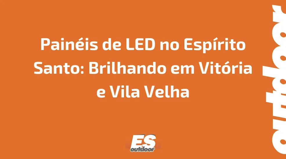 Pain&eacute;is de LED no Esp&iacute;rito Santo: Brilhando em Vit&oacute;ria e Vila Velha