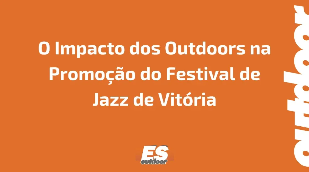O Impacto dos Outdoors na Promo&ccedil;&atilde;o do Festival de Jazz de Vit&oacute;ria