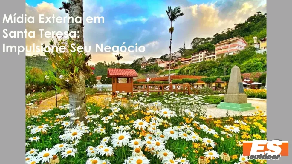 Impulsione Seu Neg&oacute;cio em Santa Teresa com a ESOUTDOOR