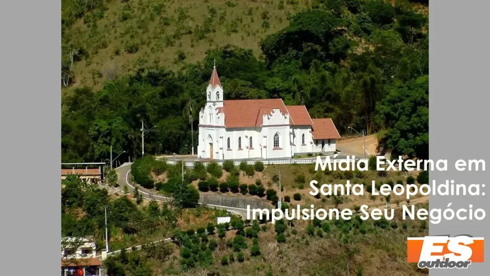Destaque Seu Neg&oacute;cio em Santa Leopoldina com a ESOUTDOOR
