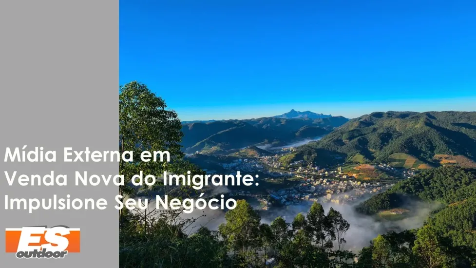 Fortale&ccedil;a Sua Marca em Venda Nova do Imigrante com a ESOUTDOOR