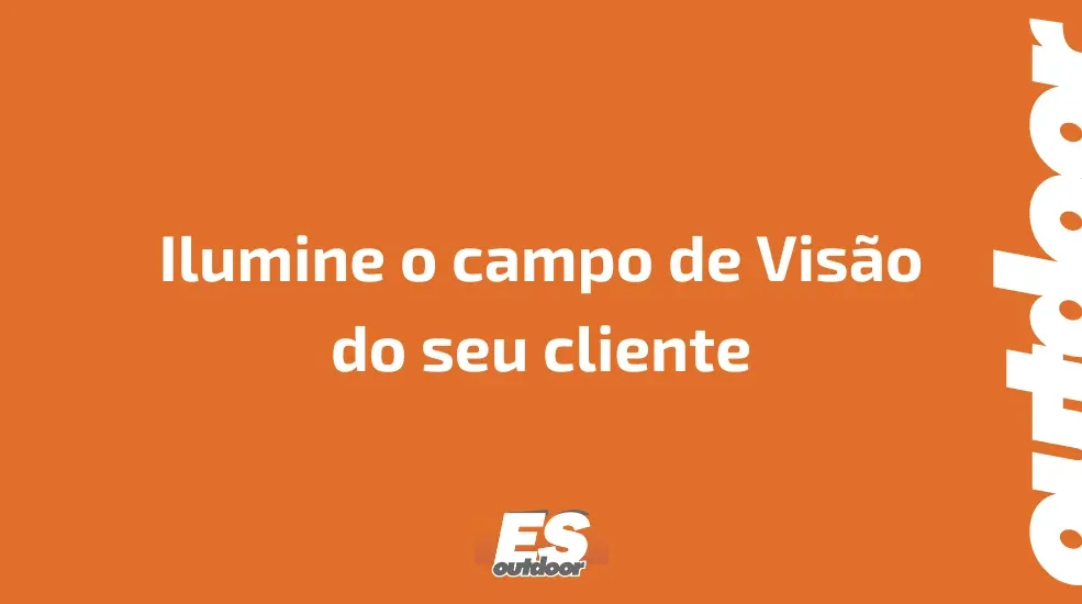 Ilumine o campo de Vis&atilde;o do seu cliente