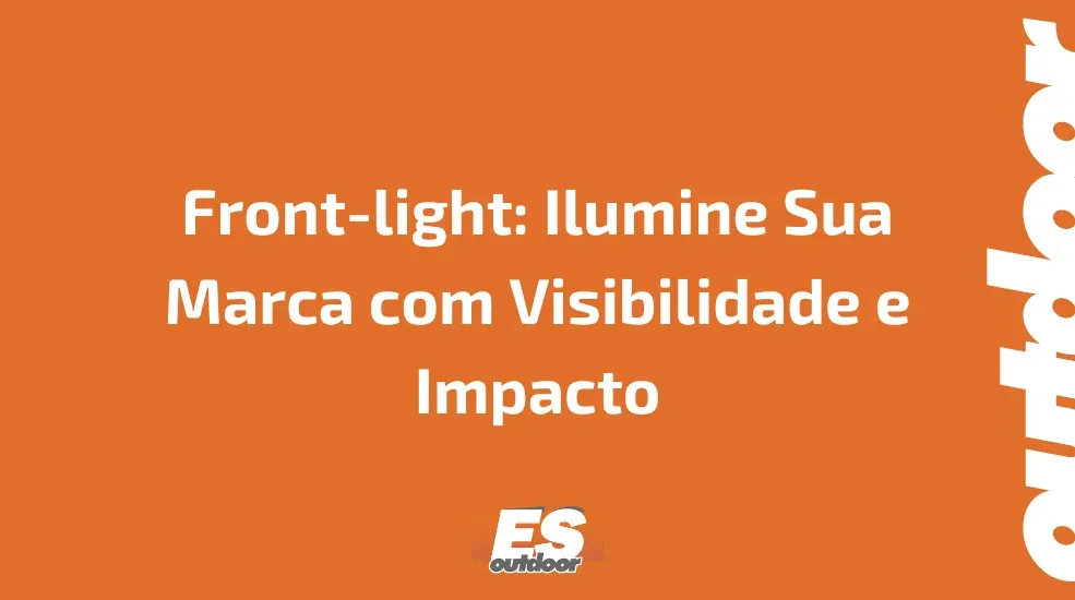 Front-light: Ilumine Sua Marca com Visibilidade e Impacto