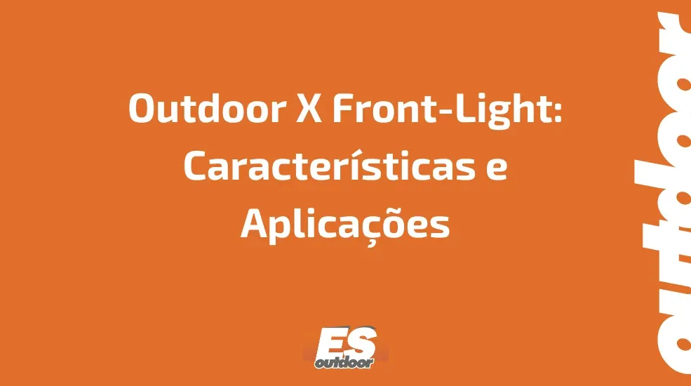 Outdoor X Front-Light: Caracter&iacute;sticas e Aplica&ccedil;&otilde;es
