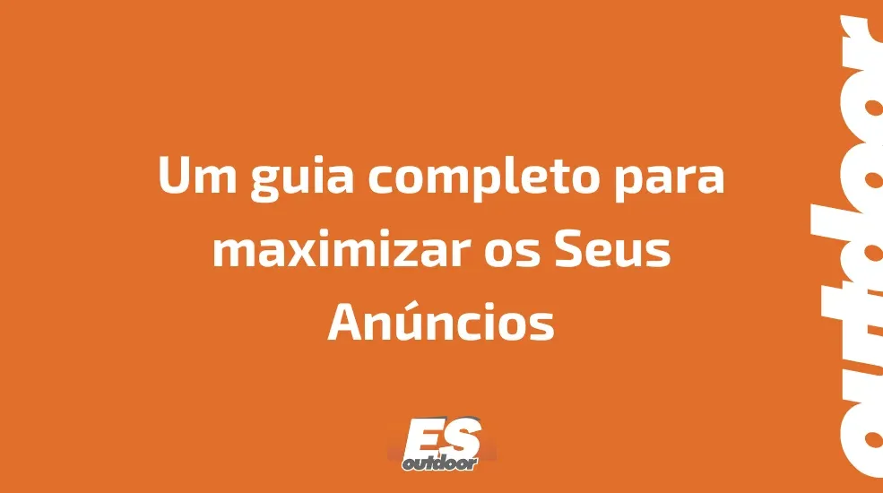 Tudo o Que Voc&ecirc; Precisa Saber Sobre Outdoor: Um guia completo para maximizar os Seus An&uacute;ncios