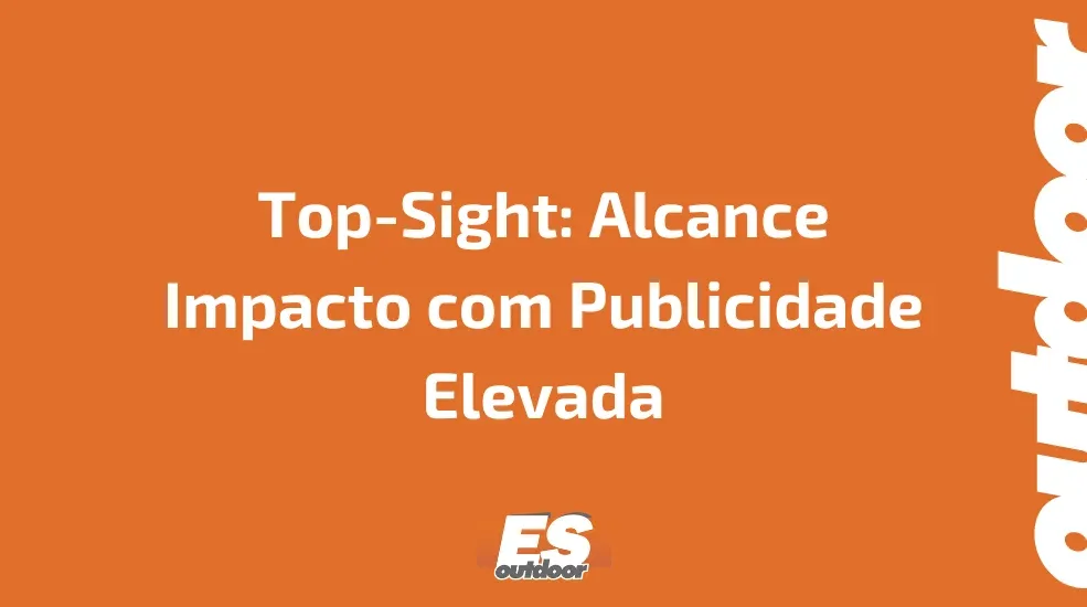 Top-Sight: Alcance Impacto com Publicidade Elevada