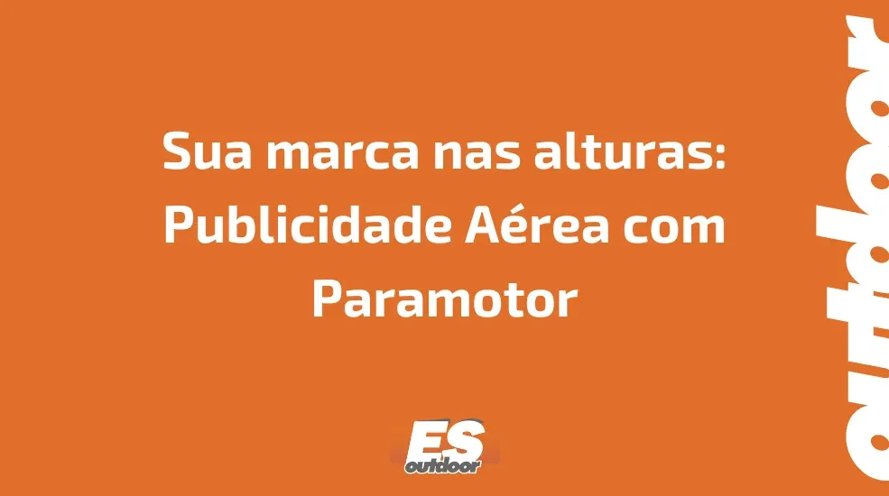 Sua marca nas alturas: Publicidade A&eacute;rea com Paramotor