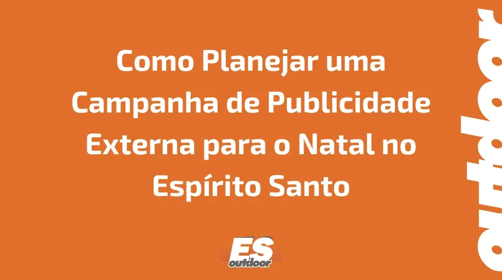 Como Planejar uma Campanha de Publicidade Externa para o Natal no Esp&iacute;rito Santo