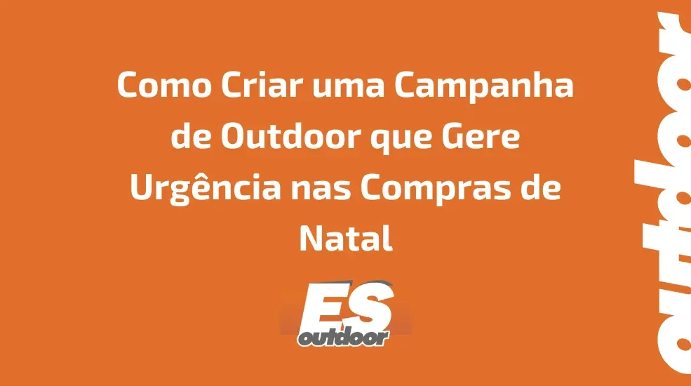 Como Criar uma Campanha de Outdoor que Gere Urg&ecirc;ncia nas Compras de Natal