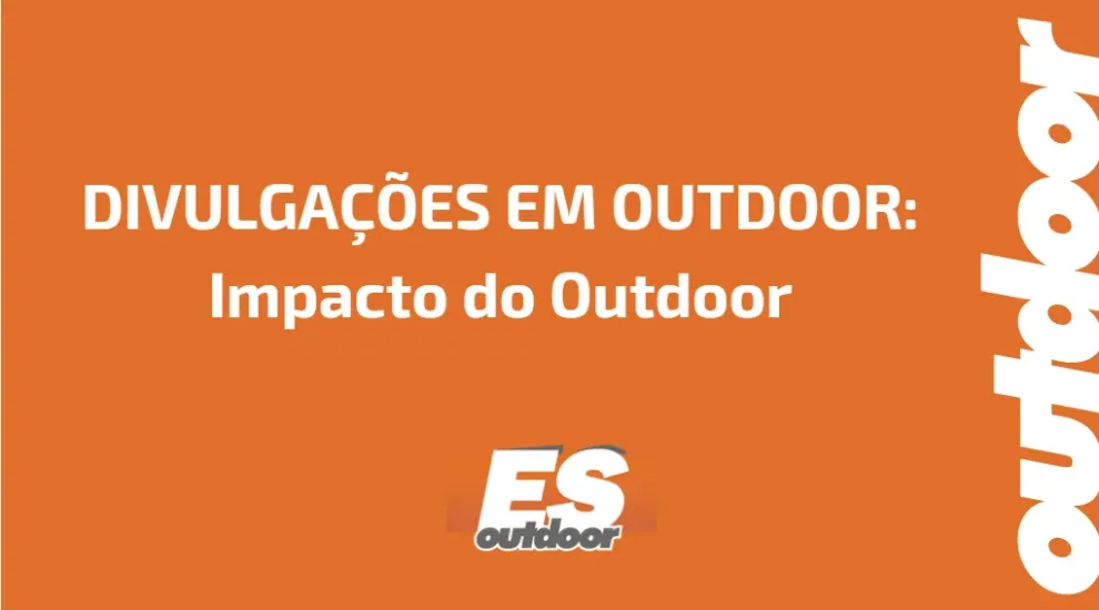 DIVULGA&Ccedil;&Otilde;ES EM OUTDOOR:  Impacto do Outdoor