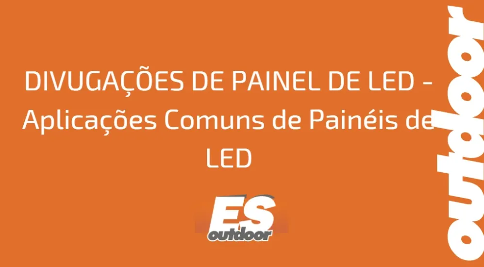 DIVUGA&Ccedil;&Otilde;ES DE PAINEL DE LED - Aplica&ccedil;&otilde;es Comuns de Pain&eacute;is de LED