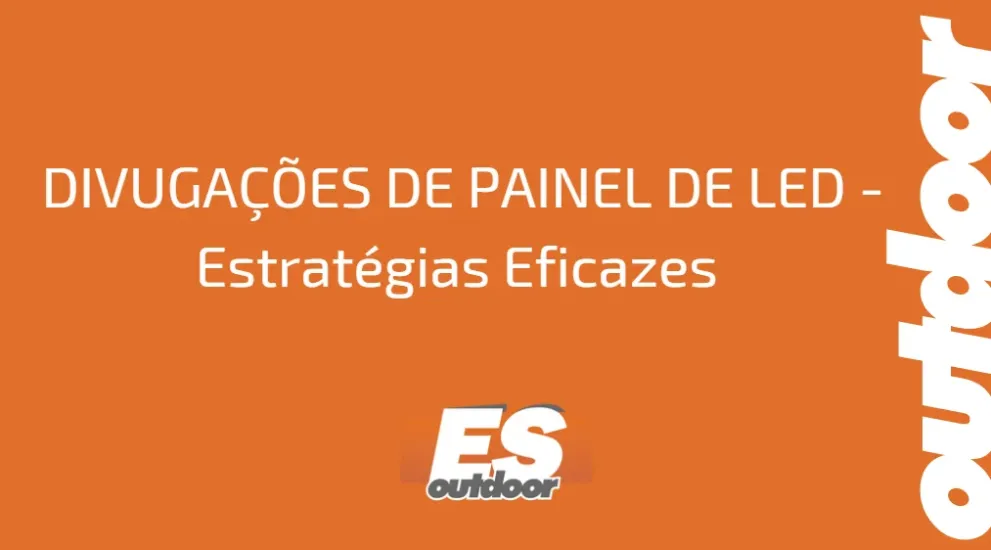 DIVUGA&Ccedil;&Otilde;ES DE PAINEL DE LED - Estrat&eacute;gias Eficazes 