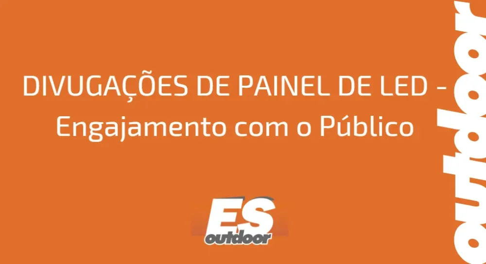 DIVUGA&Ccedil;&Otilde;ES DE PAINEL DE LED - Engajamento com o P&uacute;blico