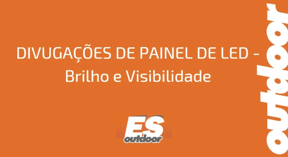 DIVUGA&Ccedil;&Otilde;ES DE PAINEL DE LED - Brilho e Visibilidade