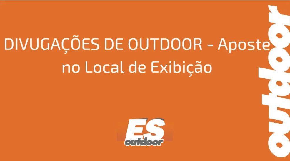 DIVUGA&Ccedil;&Otilde;ES DE OUTDOOR - Aposte no Local de Exibi&ccedil;&atilde;o