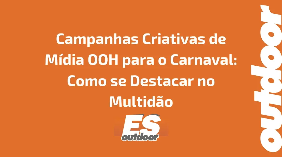 Campanhas Criativas de M&iacute;dia OOH para o Carnaval: Como se Destacar no Multid&atilde;o