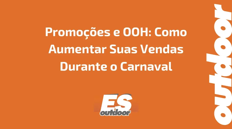 Promo&ccedil;&otilde;es e OOH: Como Aumentar Suas Vendas Durante o Carnaval