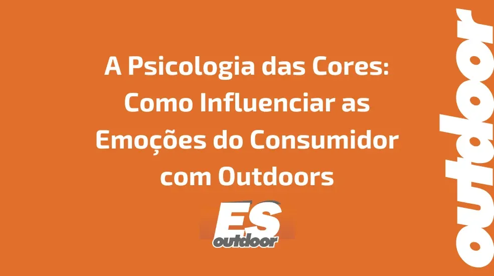 A Psicologia das Cores: Como Influenciar as Emo&ccedil;&otilde;es do Consumidor com Outdoors