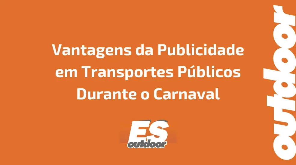 Vantagens da Publicidade em Transportes P&uacute;blicos Durante o Carnaval