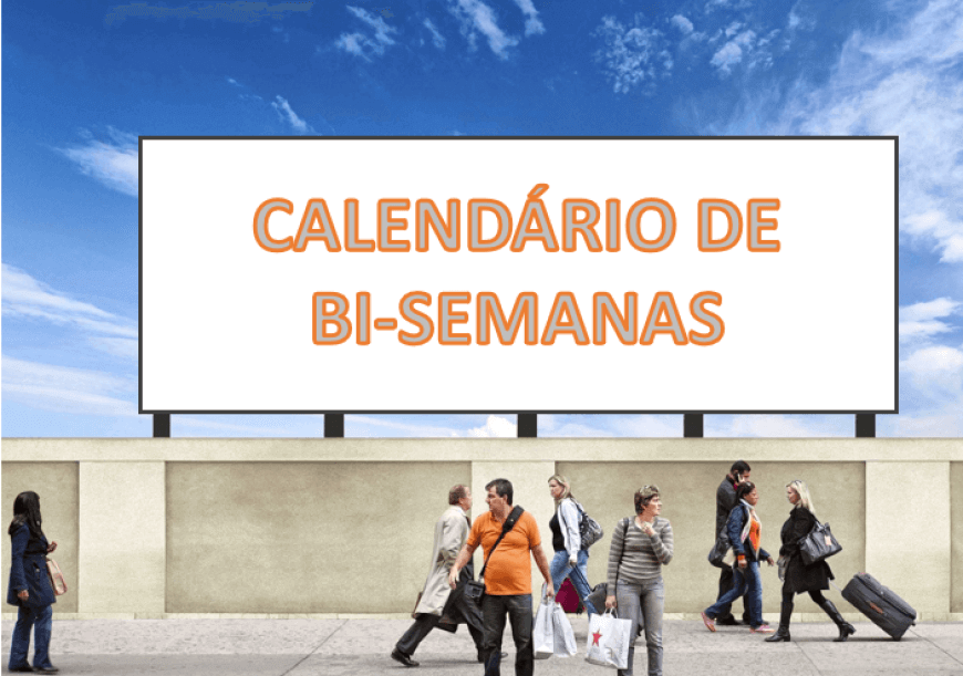 CALEND&Aacute;RIO DE BI-SEMANAS NA CAMPANHA DE OUTDOOR 