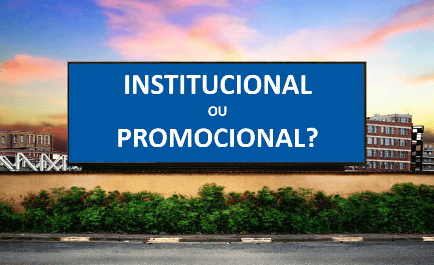 OUTDOOR: PROMOCIONAL OU INSTITUCIONAL?