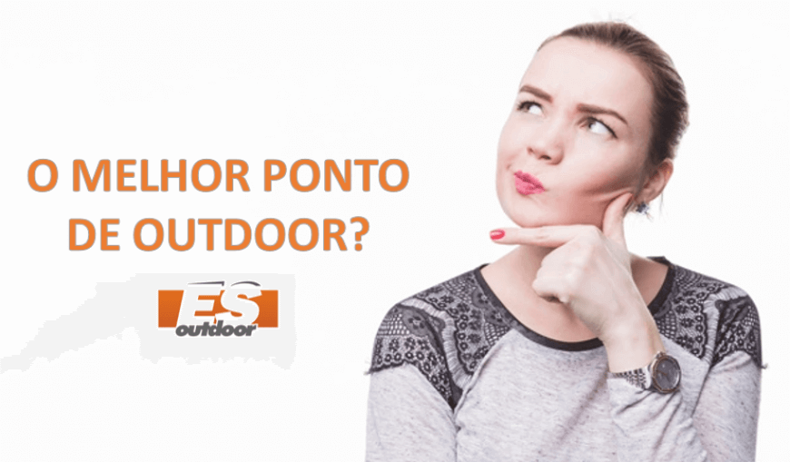 QUAL &Eacute; O MELHOR PONTO DE OUTDOOR?